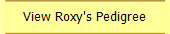 View Roxy's Pedigree