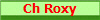 Ch Roxy